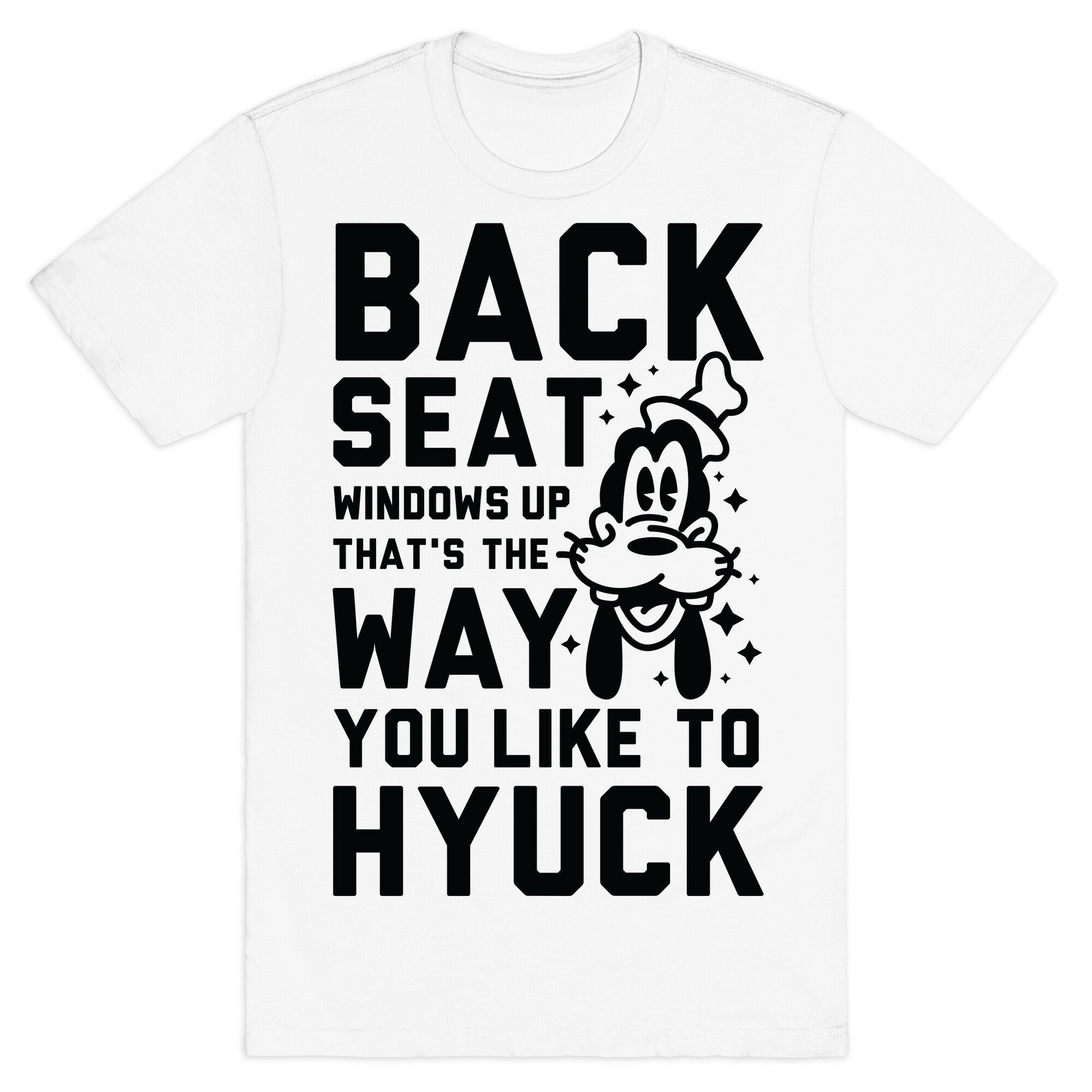 You Like To Hyuck T-Shirt